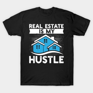 Real Estate Is My Hustle  Funny Realtor T-Shirt